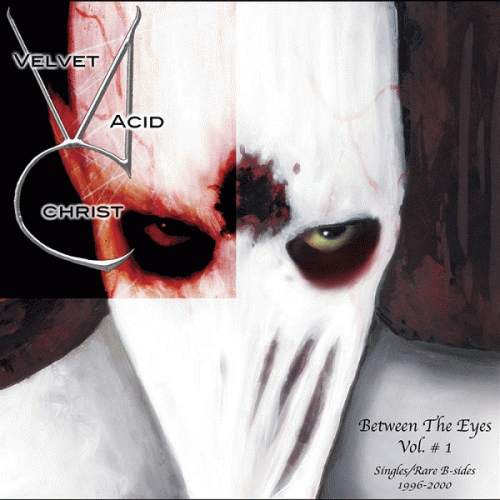 Velvet Acid Christ : Between the Eyes Volume 1